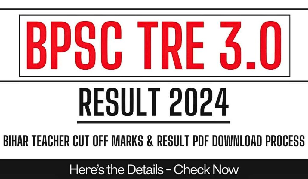 Bihar BPSC Teacher Result 2024 Released for TRE 3.0 Exam