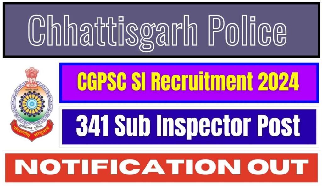 CGPSC Vacancy 2024 Notification Chhattisgarh SI Job, 341 Posts