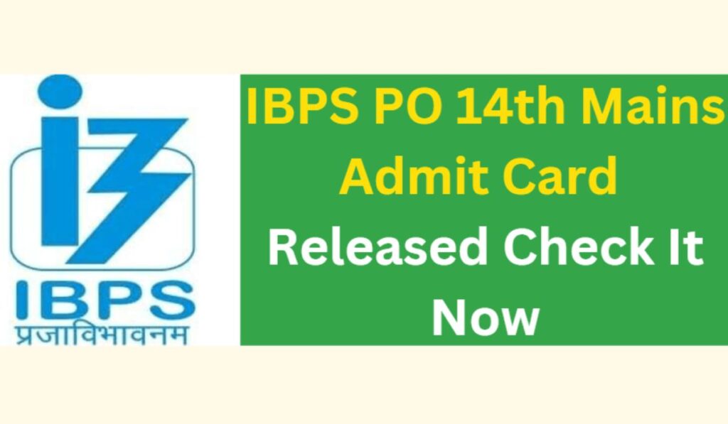 IBPS PO 14th Mains Admit Card 2024 