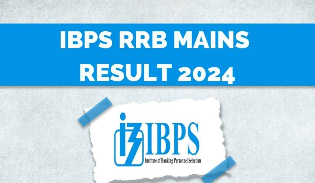 IBPS RRB 2024 Mains Exam Marks Released for 8500+ Posts