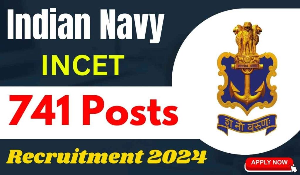 Indian Navy INCET Recruitment 2024 Apply Now for 741 Posts