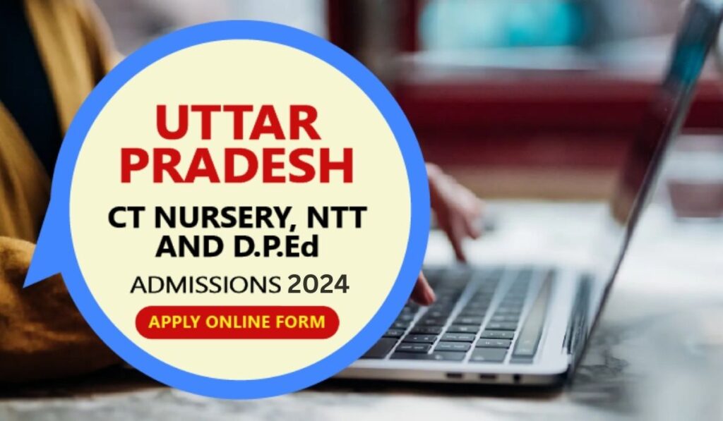 UP CT Nursery DPEd Admission 2024 