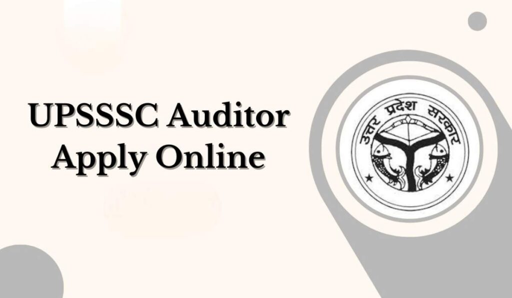 UPSSSC Auditor Exam Date 2024 Apply Now for 530+ Posts