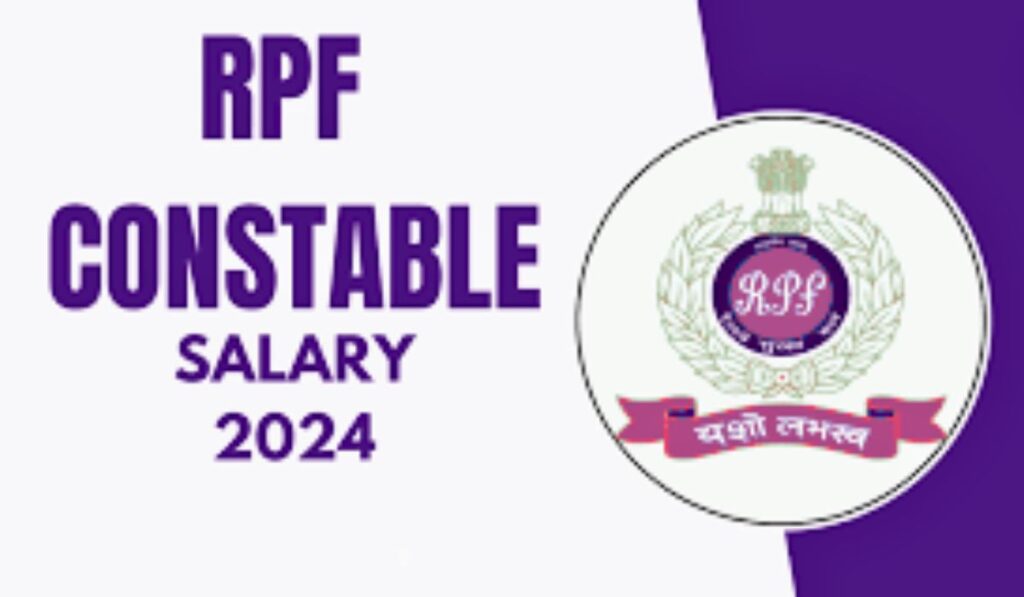 RPF Constable salary with constable rpf recruitment 2024 