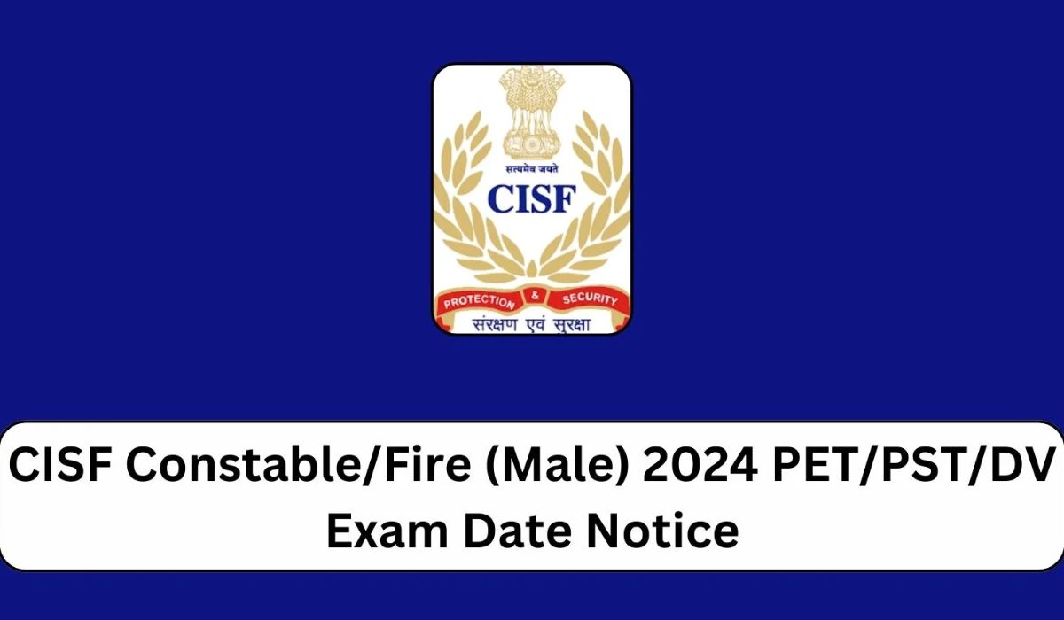 CISF Constable Fire PETPSTDV Exam Date 2024