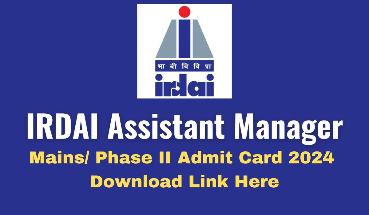 IRDAI Assistant Manager Mains Admit Card 2024