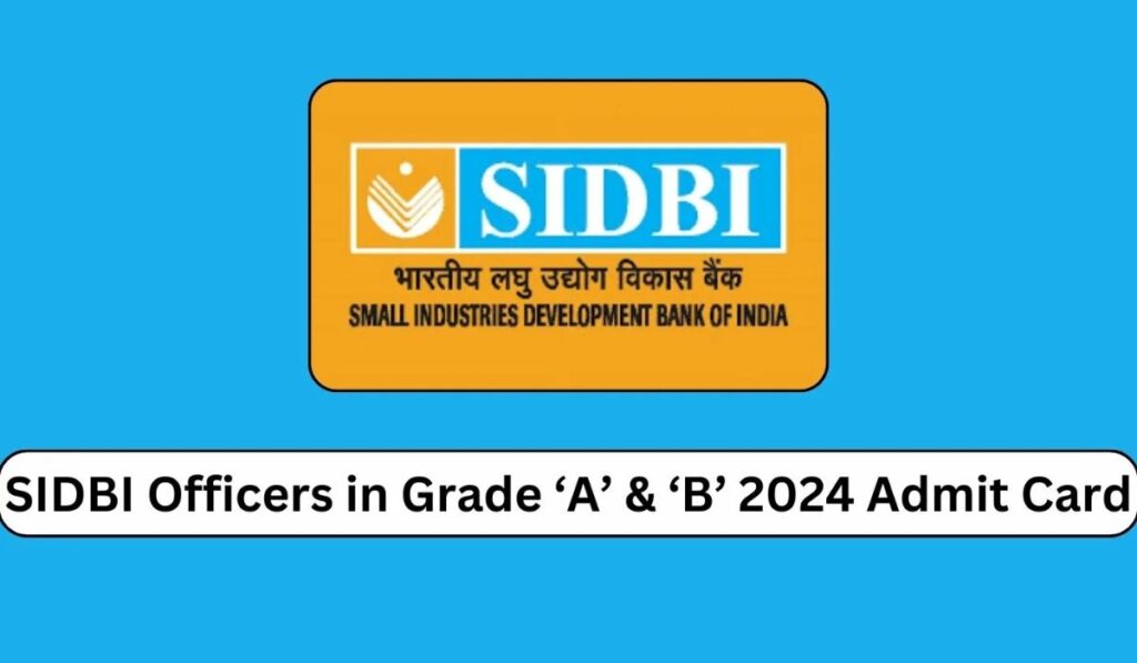 SIDBI Grade A & B Admit Card 2024