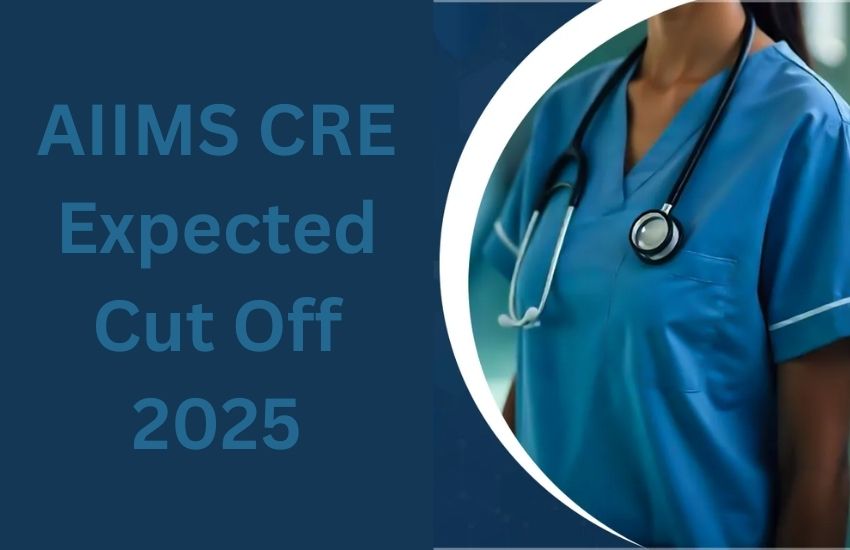 AIIMS CRE Expected Cut Off 2025