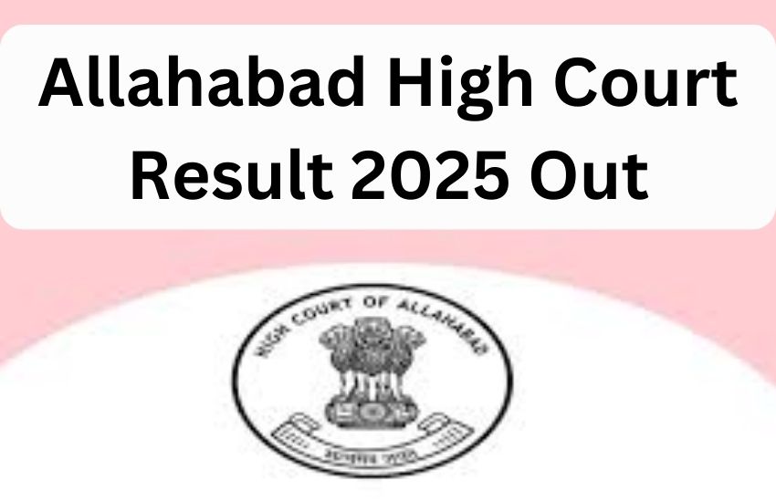 Allahabad High Court Result 2025 Out