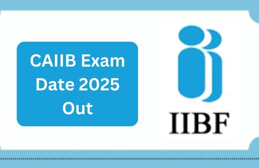 CAIIB Exam Date 2025 Out