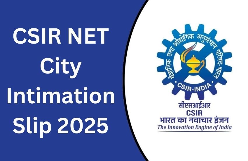 CSIR NET City Intimation Slip 2025