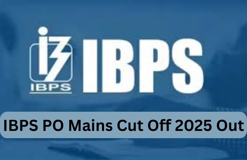 IBPS PO Mains Cut Off 2025 Out