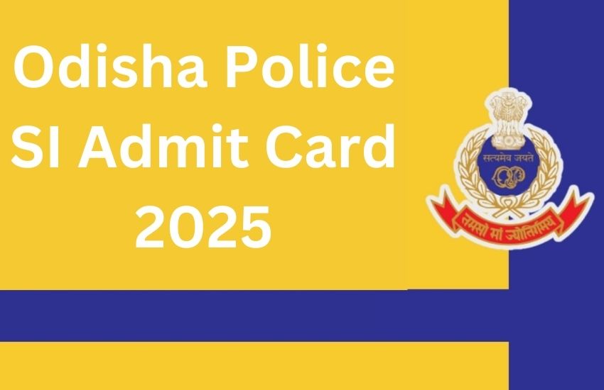 Odisha Police SI Admit Card 2025