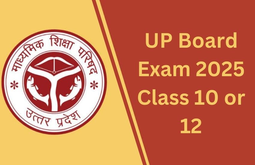 UP Board Exam 2025 Class 10 or 12