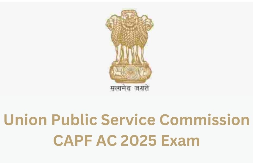 UPSC CAPF AC 2025 Exam