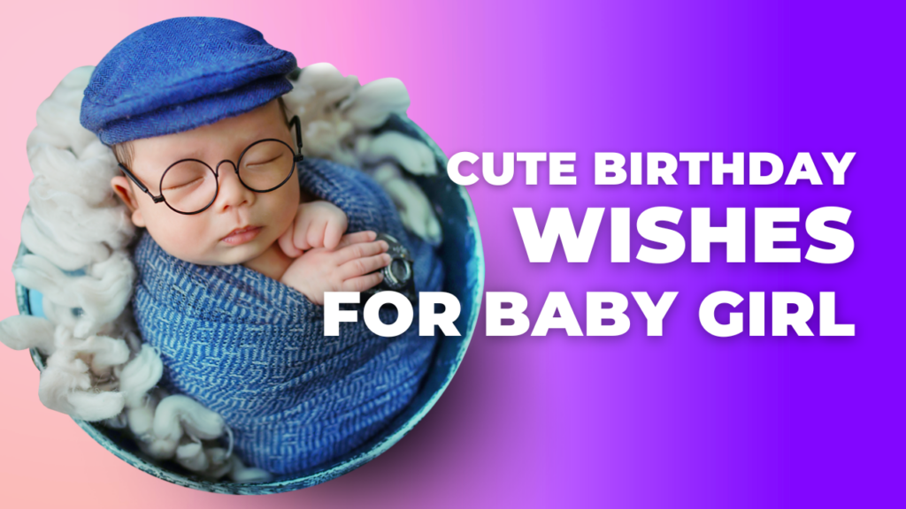 Cute Birthday Wishes for Baby Girl