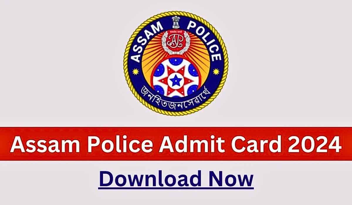 Assam Police Admit Card Download 2024 Link Is Here