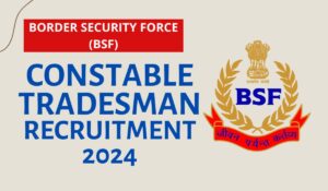 BSF Constable Tradesman Recruitment 2024