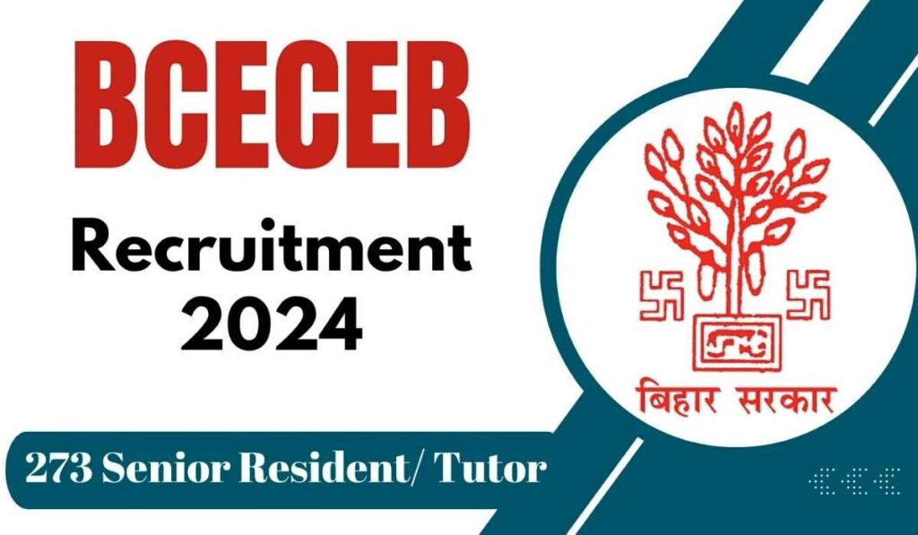 Bihar BCECEB Senior Resident Vacancy 2024 273 Posts