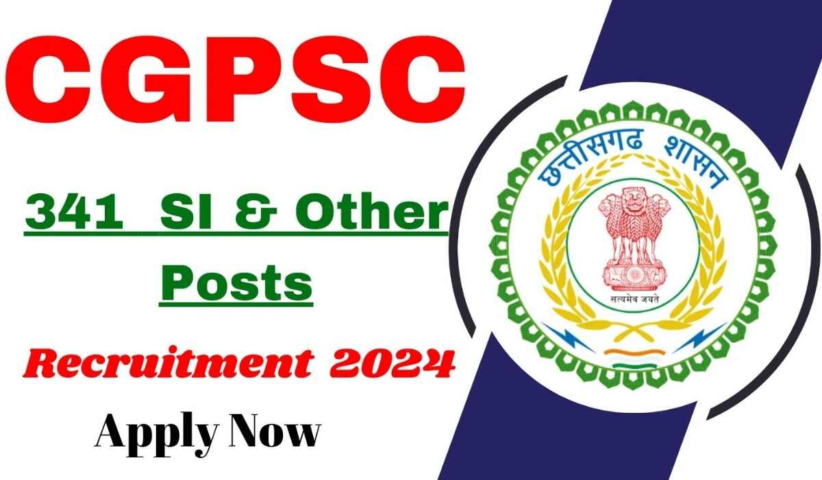 CGPSC Vacancy 2024 Notification Chhattisgarh SI Job, 341 Posts