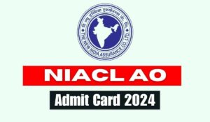 NIACL AO Admit Card 2024 Out for 170 Posts - Download Now