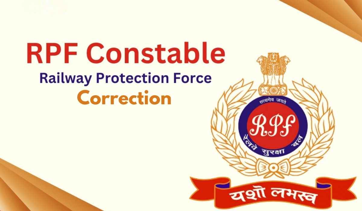 RPF Constable Recruitment 2024 Correction Alert for 4660 Posts