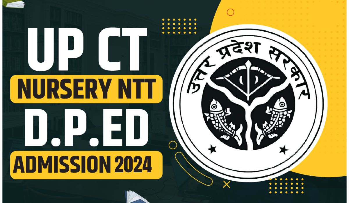 UP CT Nursery DPEd Admission 2024