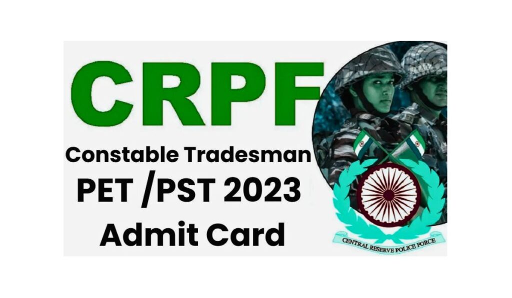 CRPF Constable Tradesman 2023 PET/PST Admit Card