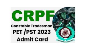 CRPF Constable Tradesman 2023 PET/PST Admit Card