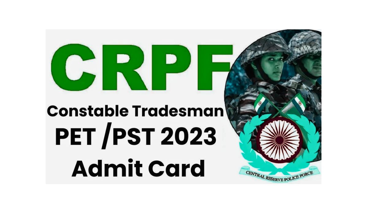 CRPF Constable Tradesman 2023 PET/PST Admit Card