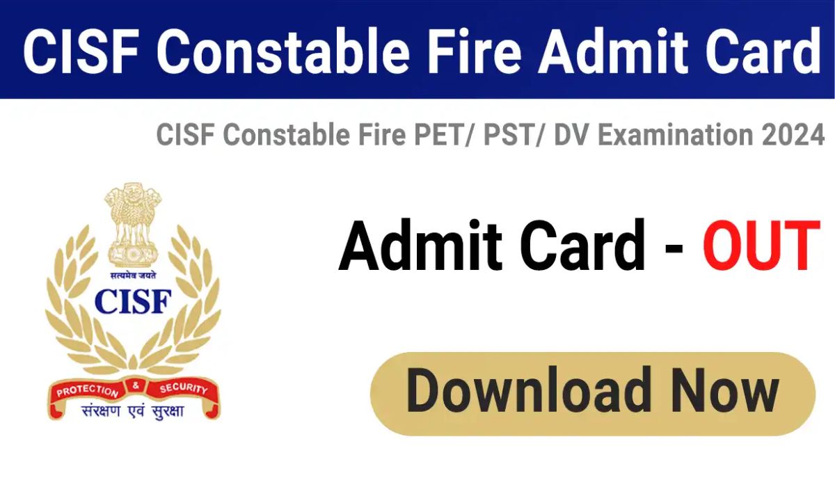 CISF Fireman PET/PST/DV Admit Card 2024