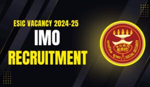 ESIC IMO Recruitment 2024-25