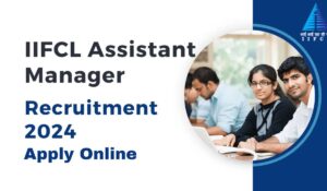 IIFCL Assistant Manager Recruitment 2024