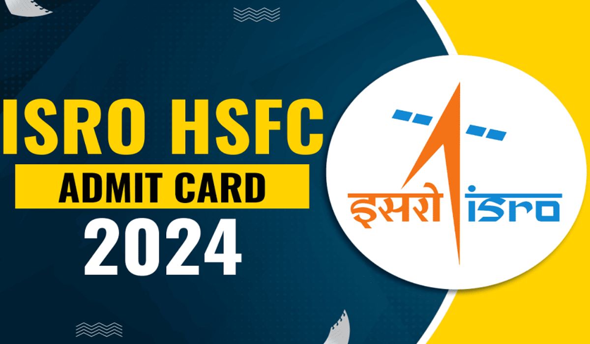 ISRO HSFC Admit Card 2024