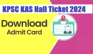 KPSC KAS Admit Card 2024