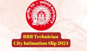 RRB Technician City Intimation 2024