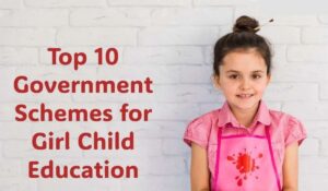 Top 10 Government Girl Child Schemes in India