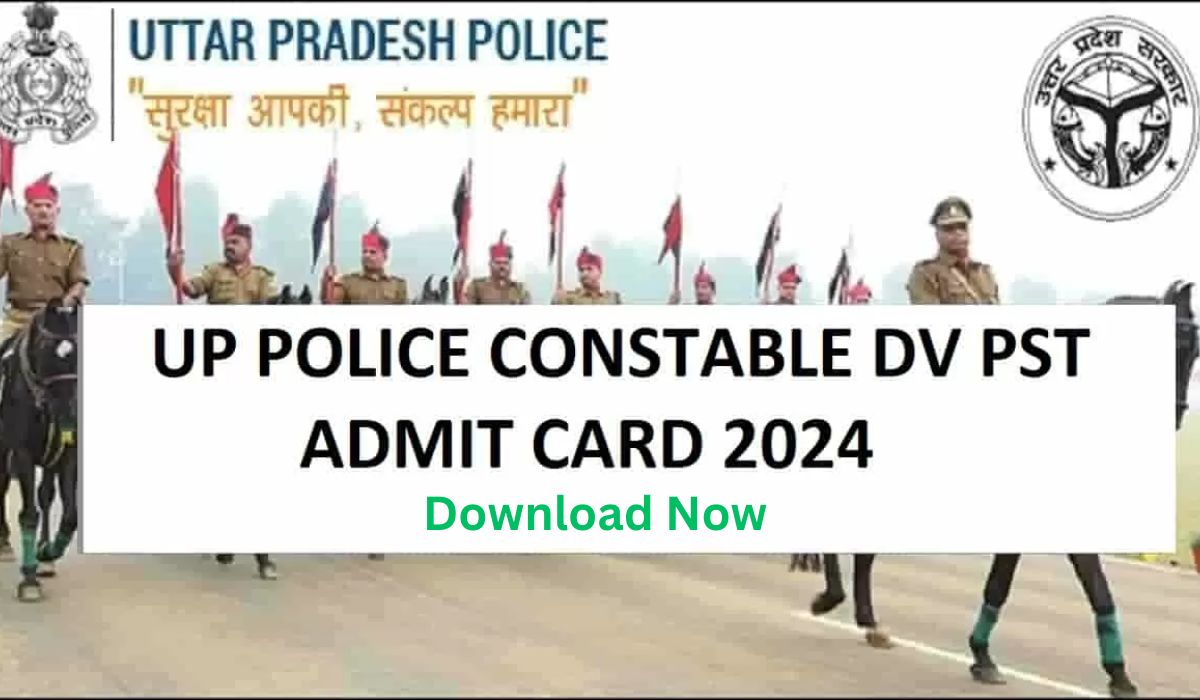 UPP Constable DV/PST Admit Card 2024