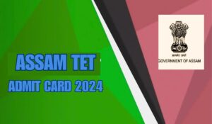 Assam TET Admit Card 2024
