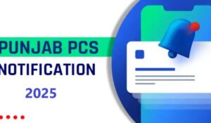 Punjab PCS Notification 2025 Out