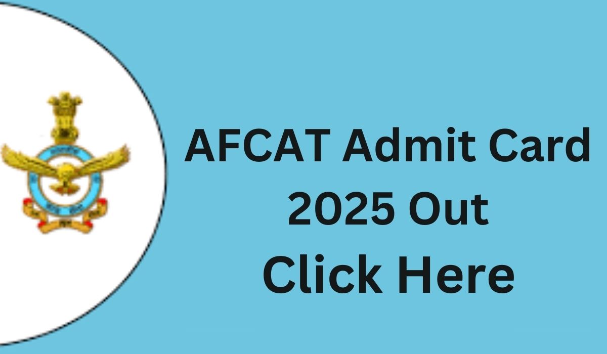 AFCAT Admit Card 2025 Out