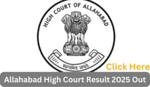 Allahabad High Court Result 2025 Out
