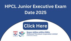 HPCL Junior Executive Exam Date 2025