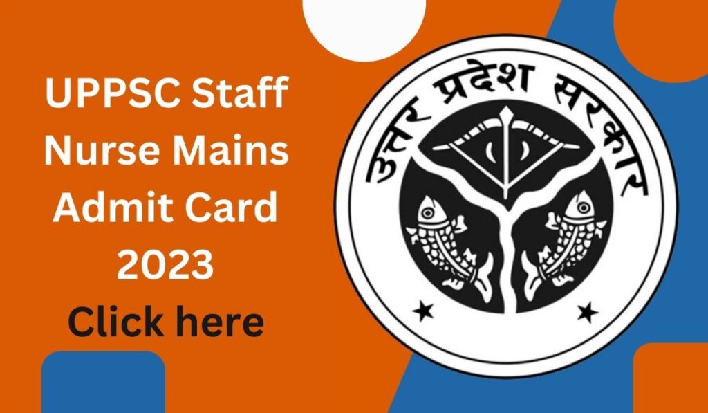 UPPSC Staff Nurse Mains Admit Card 2023