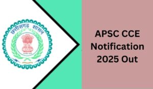 APSC CCE Notification 2025 Out