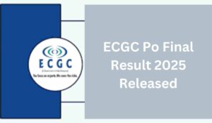 ECGC Po Final Result 2025 Released