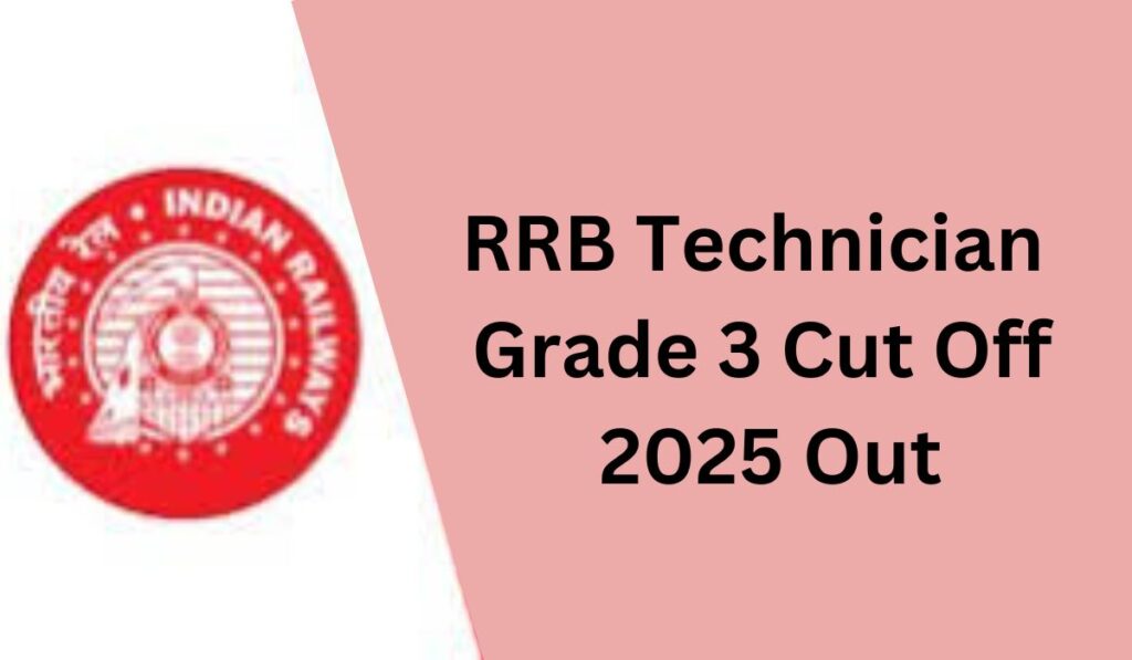 RRB Technician Grade 3 Cut Off 2025 Out