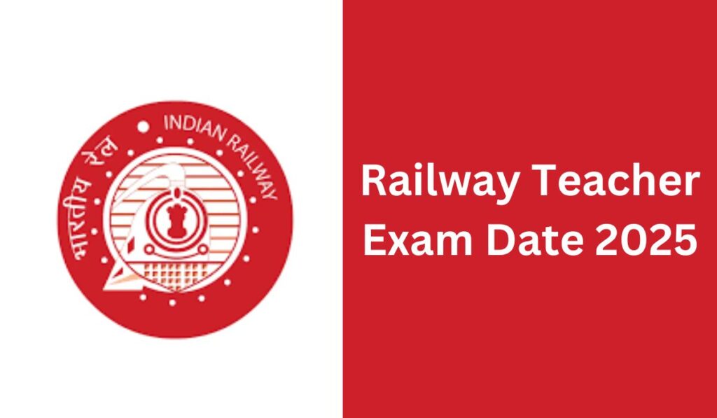 Railway Teacher Exam Date 2025