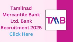 Tamilnad Mercantile Bank Ltd. Bank Recruitment 2025