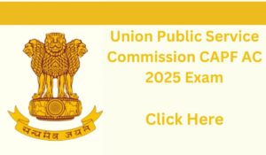 UPSC CAPF AC 2025 Exam